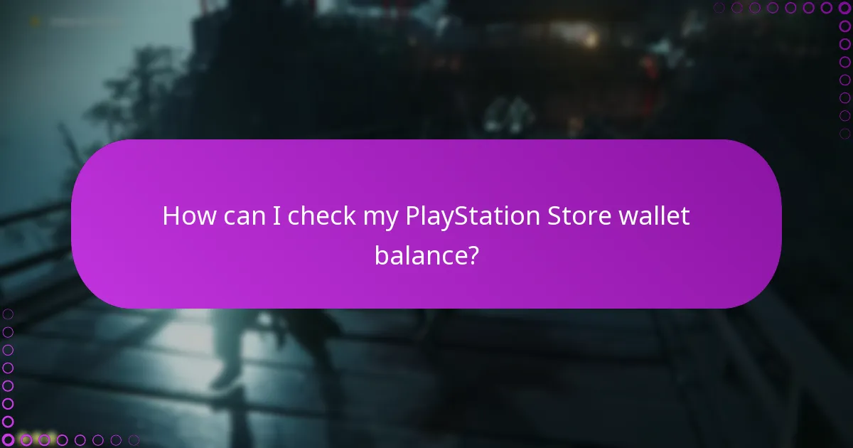 How can I check my PlayStation Store wallet balance?