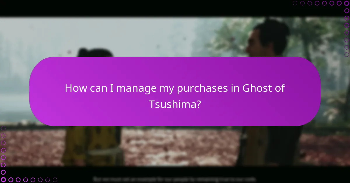 How can I manage my purchases in Ghost of Tsushima?