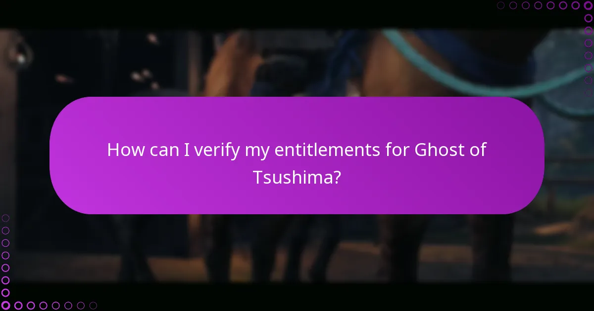 How can I verify my entitlements for Ghost of Tsushima?