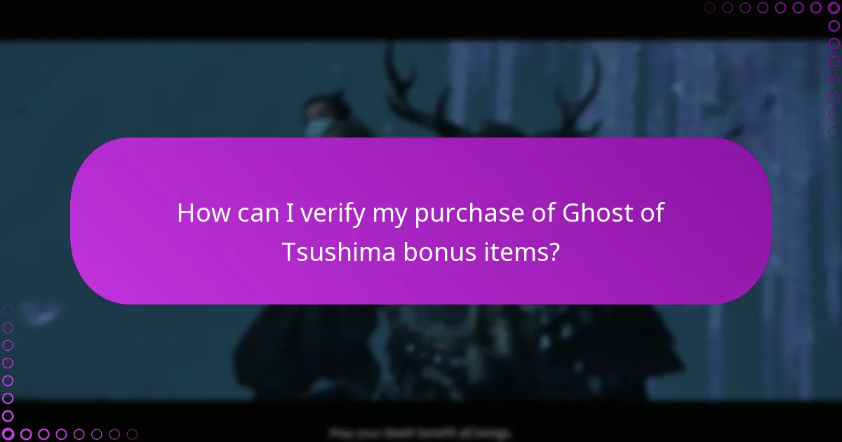 How can I verify my purchase of Ghost of Tsushima bonus items?
