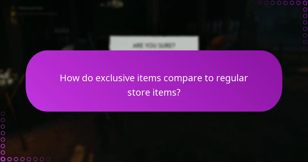 How do exclusive items compare to regular store items?