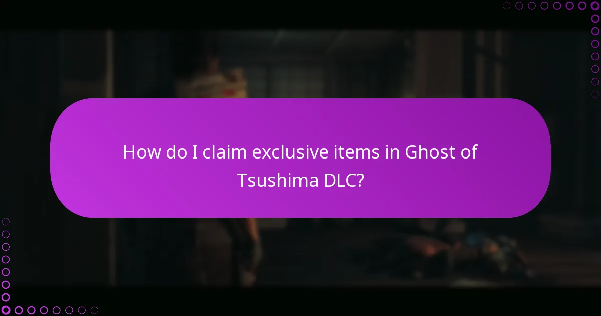 How do I claim exclusive items in Ghost of Tsushima DLC?