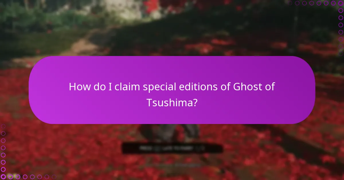 How do I claim special editions of Ghost of Tsushima?