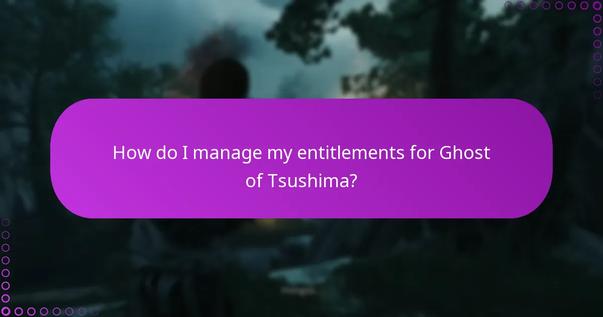How do I manage my entitlements for Ghost of Tsushima?