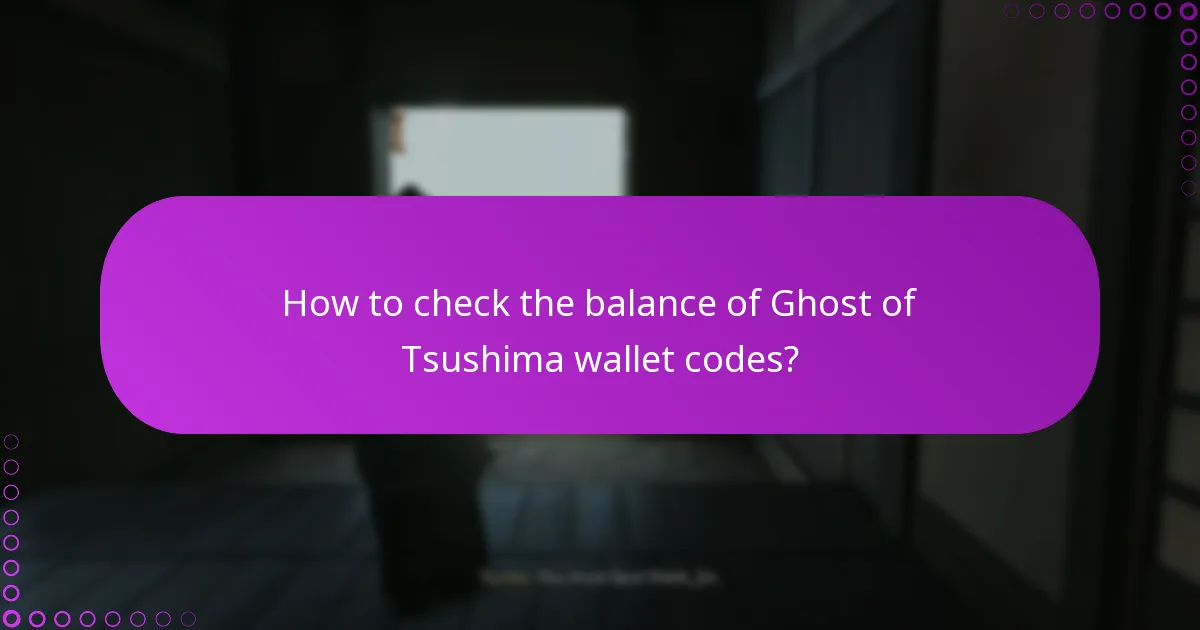How to check the balance of Ghost of Tsushima wallet codes?