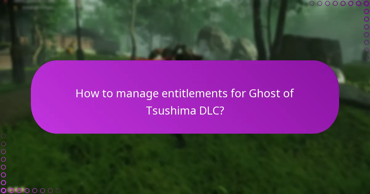 How to manage entitlements for Ghost of Tsushima DLC?