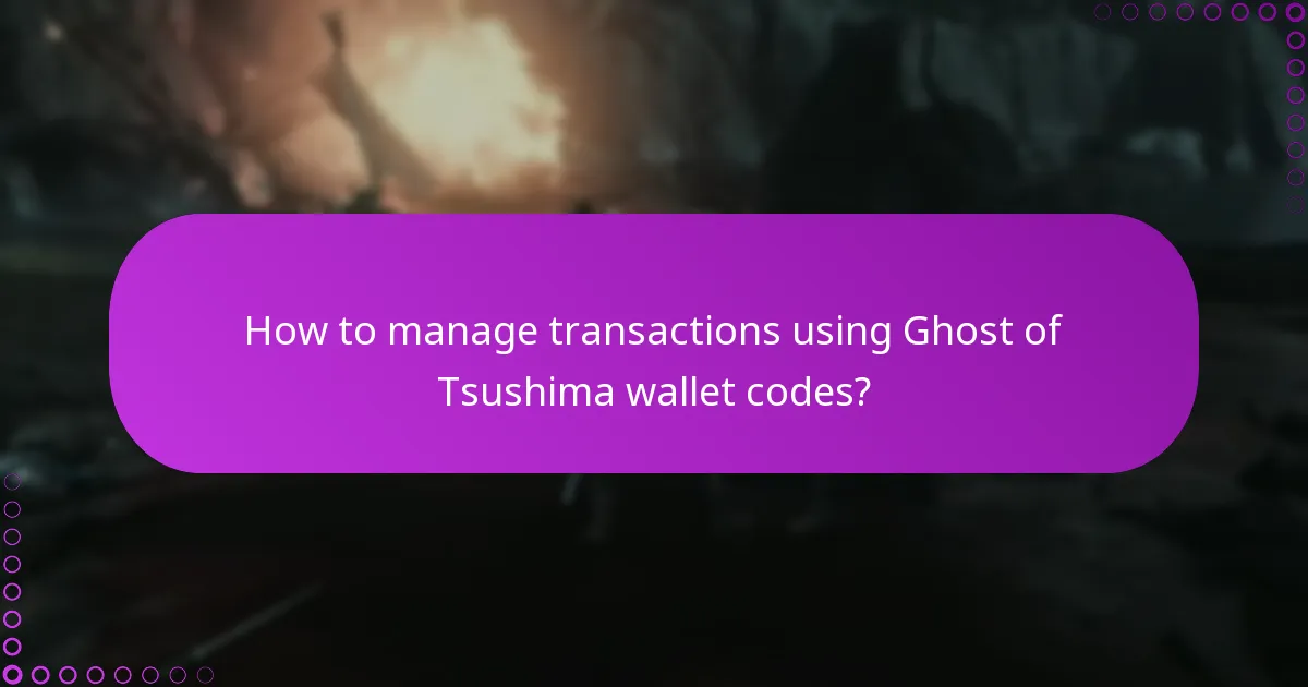 How to manage transactions using Ghost of Tsushima wallet codes?