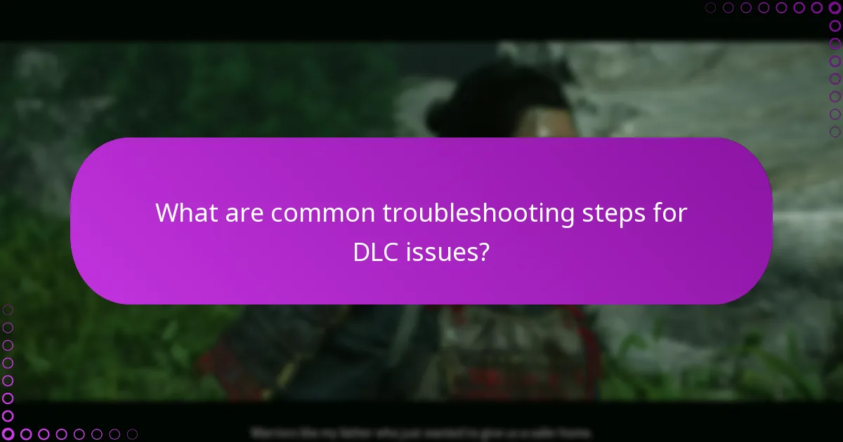 What are common troubleshooting steps for DLC issues?
