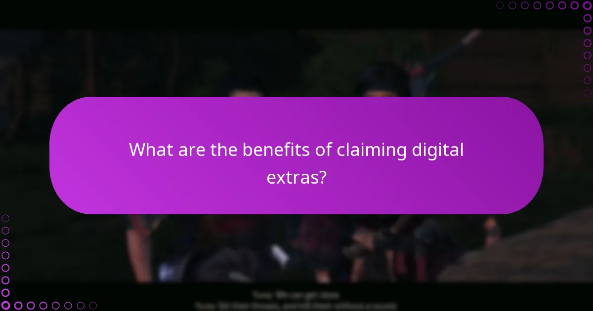 What are the benefits of claiming digital extras?