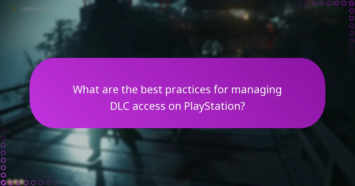 What are the best practices for managing DLC access on PlayStation?
