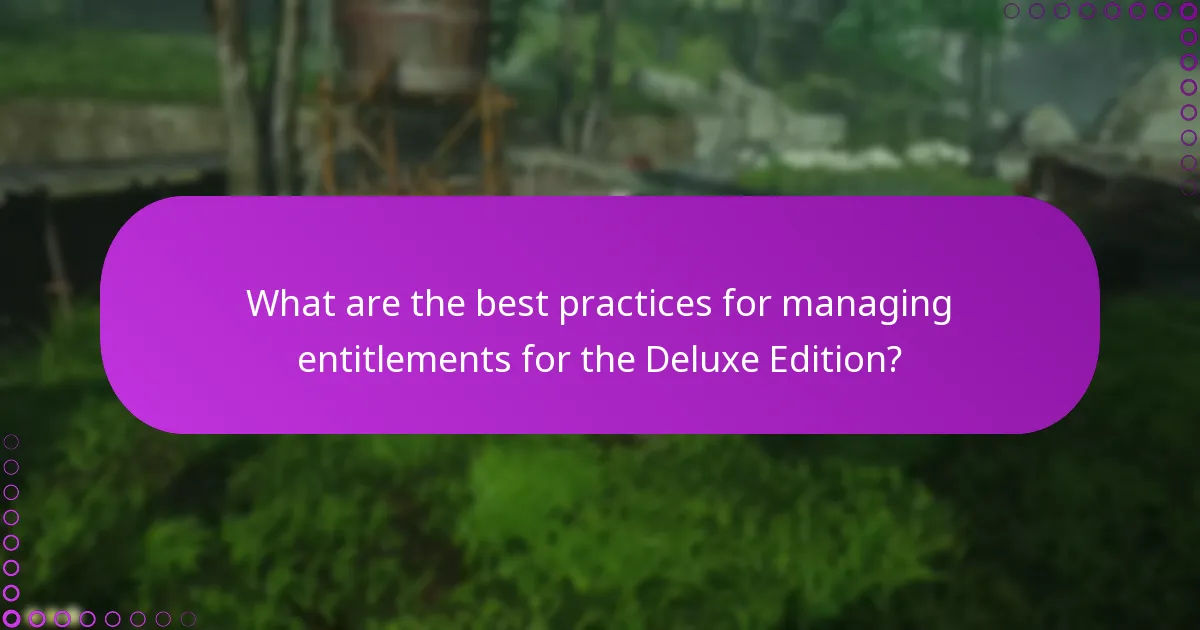 What are the best practices for managing entitlements for the Deluxe Edition?
