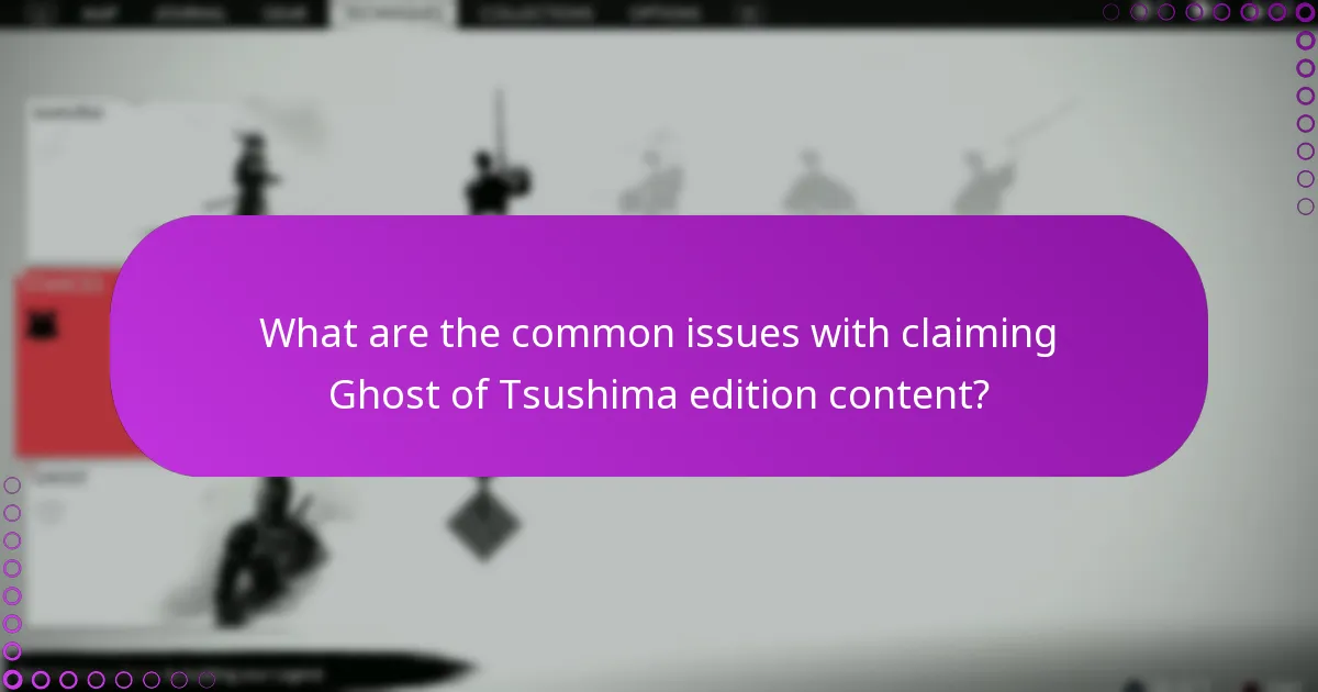 What are the common issues with claiming Ghost of Tsushima edition content?