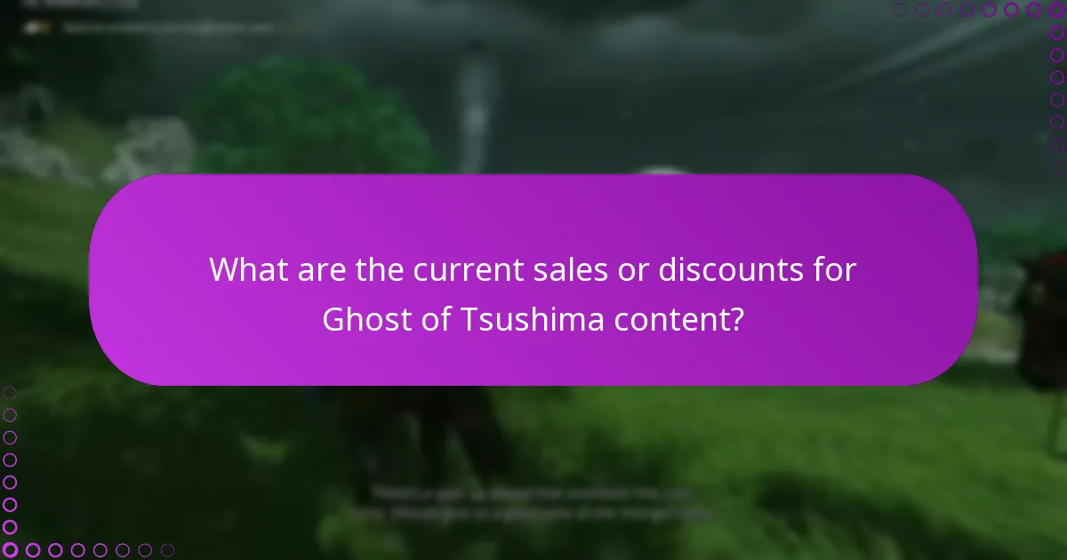 What are the current sales or discounts for Ghost of Tsushima content?