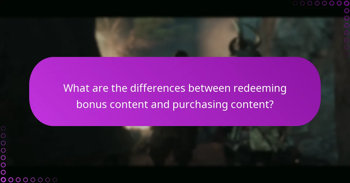 What are the differences between redeeming bonus content and purchasing content?