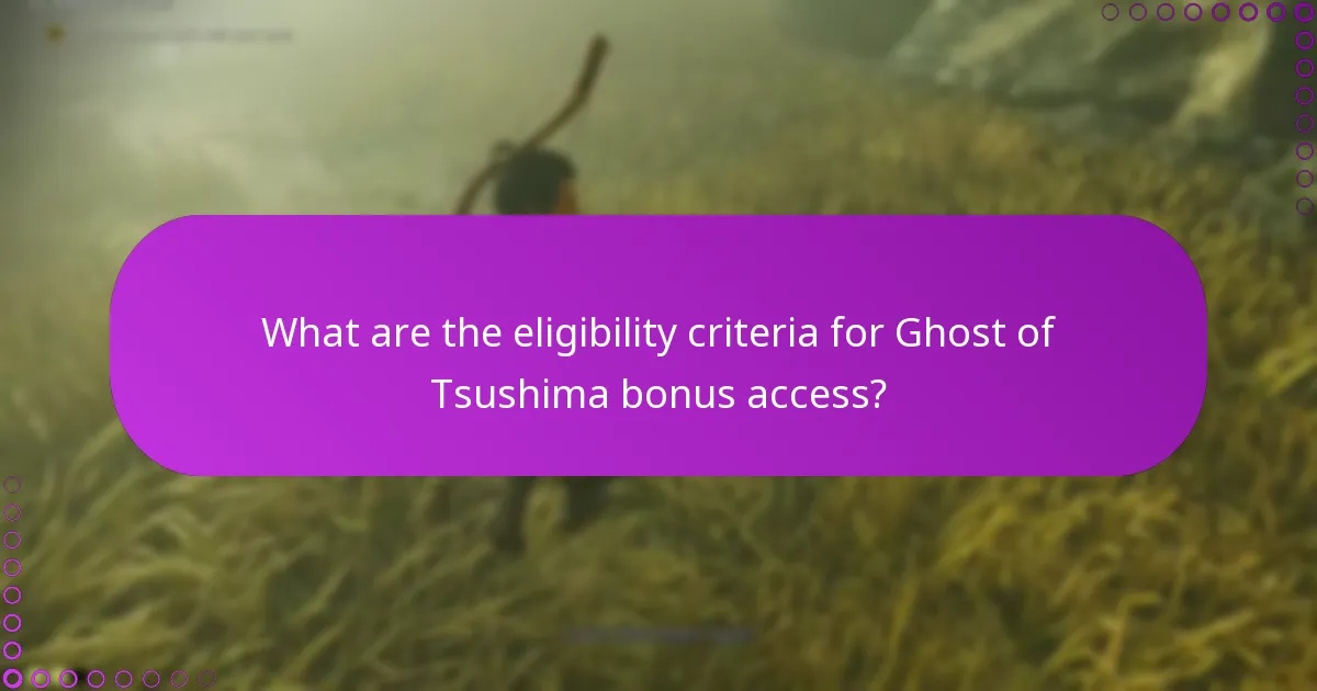 What are the eligibility criteria for Ghost of Tsushima bonus access?