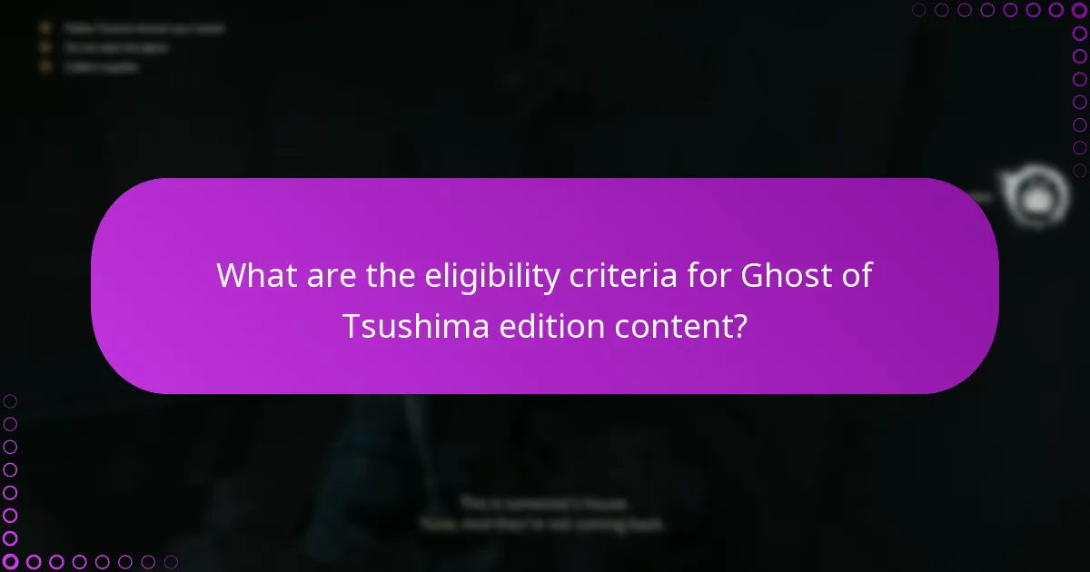 What are the eligibility criteria for Ghost of Tsushima edition content?