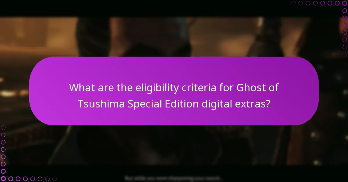 What are the eligibility criteria for Ghost of Tsushima Special Edition digital extras?