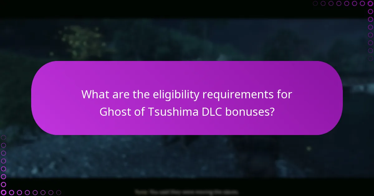What are the eligibility requirements for Ghost of Tsushima DLC bonuses?