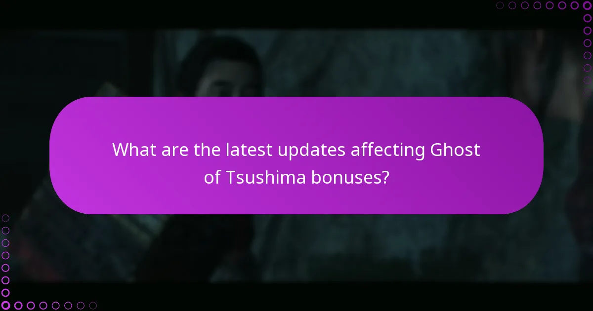 What are the latest updates affecting Ghost of Tsushima bonuses?