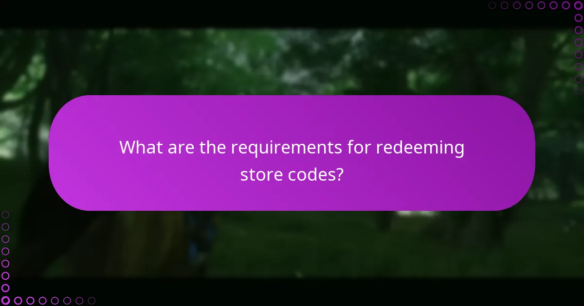 What are the requirements for redeeming store codes?