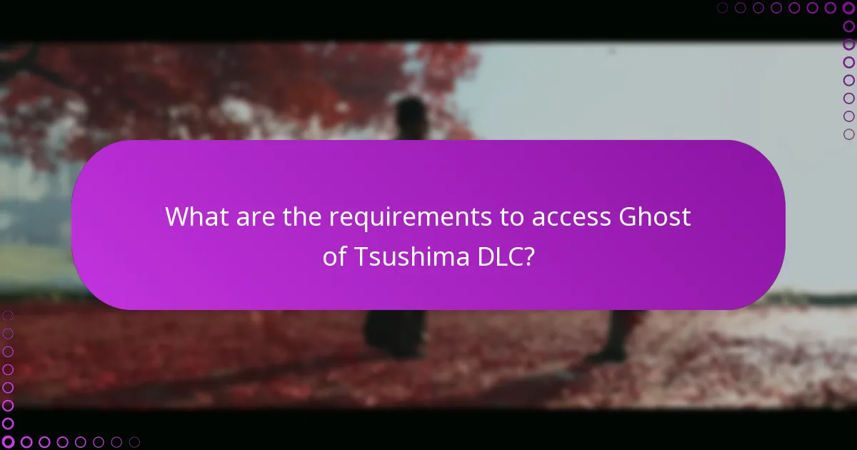 What are the requirements to access Ghost of Tsushima DLC?
