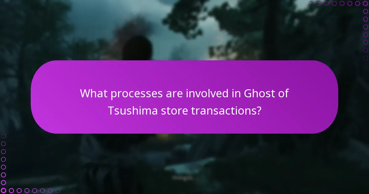 What processes are involved in Ghost of Tsushima store transactions?