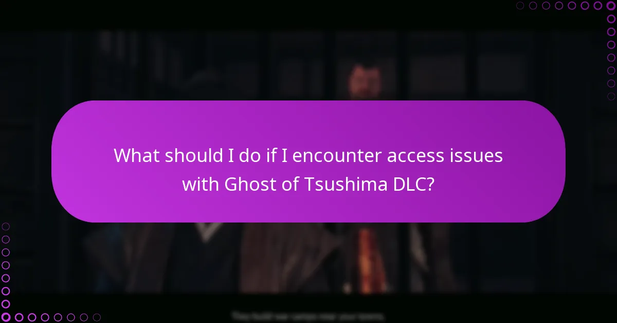 What should I do if I encounter access issues with Ghost of Tsushima DLC?