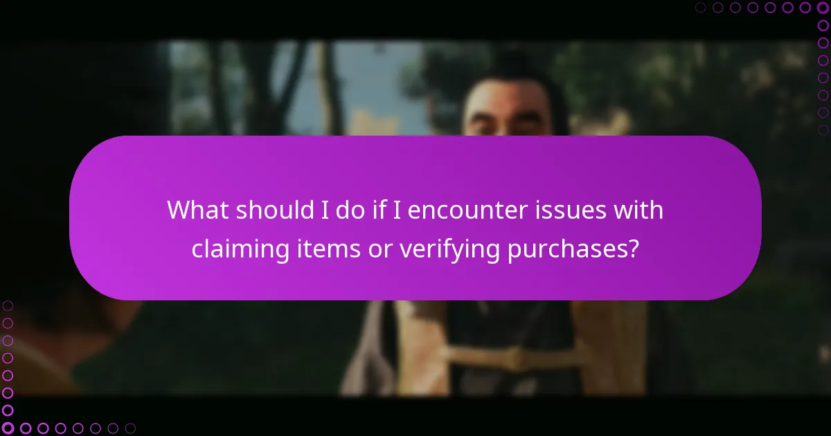 What should I do if I encounter issues with claiming items or verifying purchases?