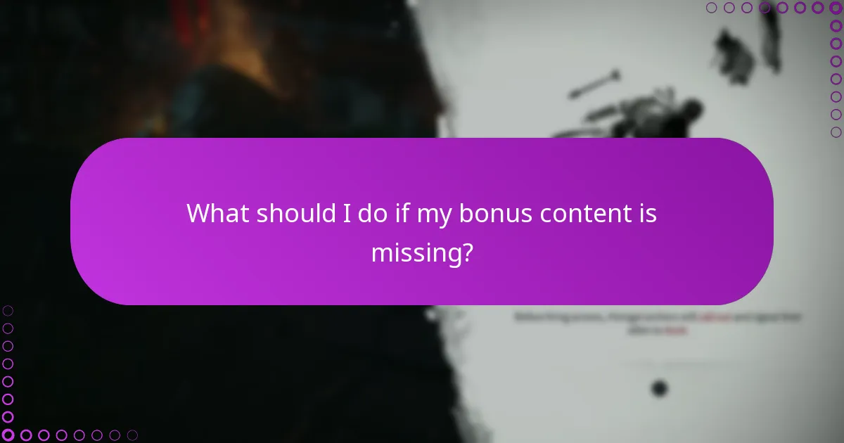 What should I do if my bonus content is missing?
