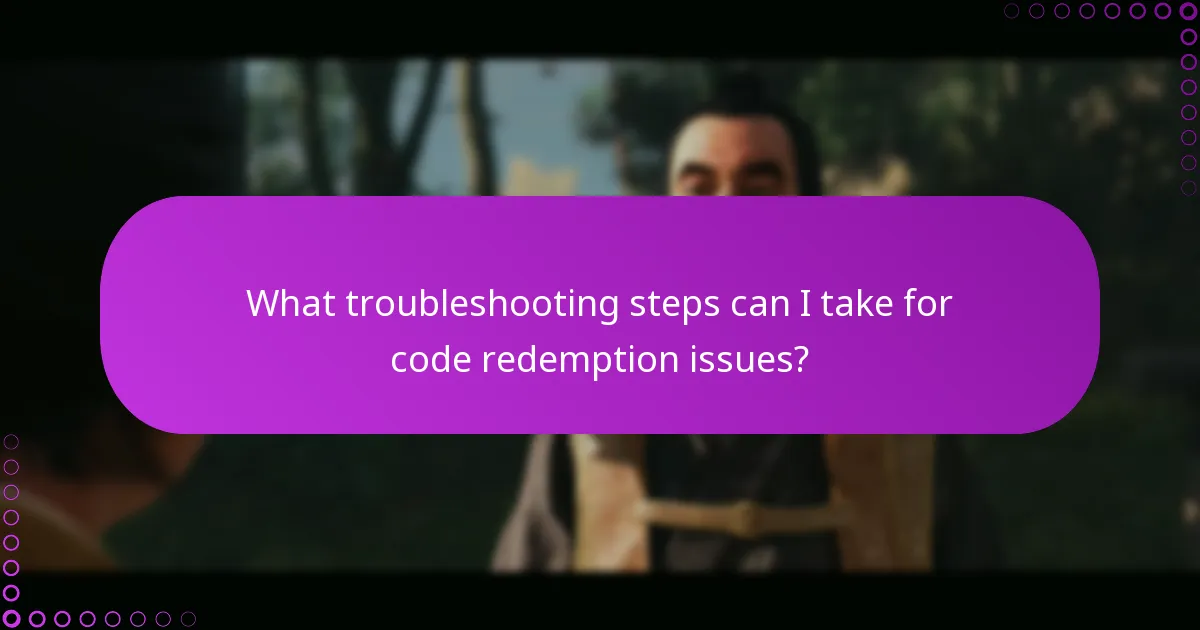 What troubleshooting steps can I take for code redemption issues?
