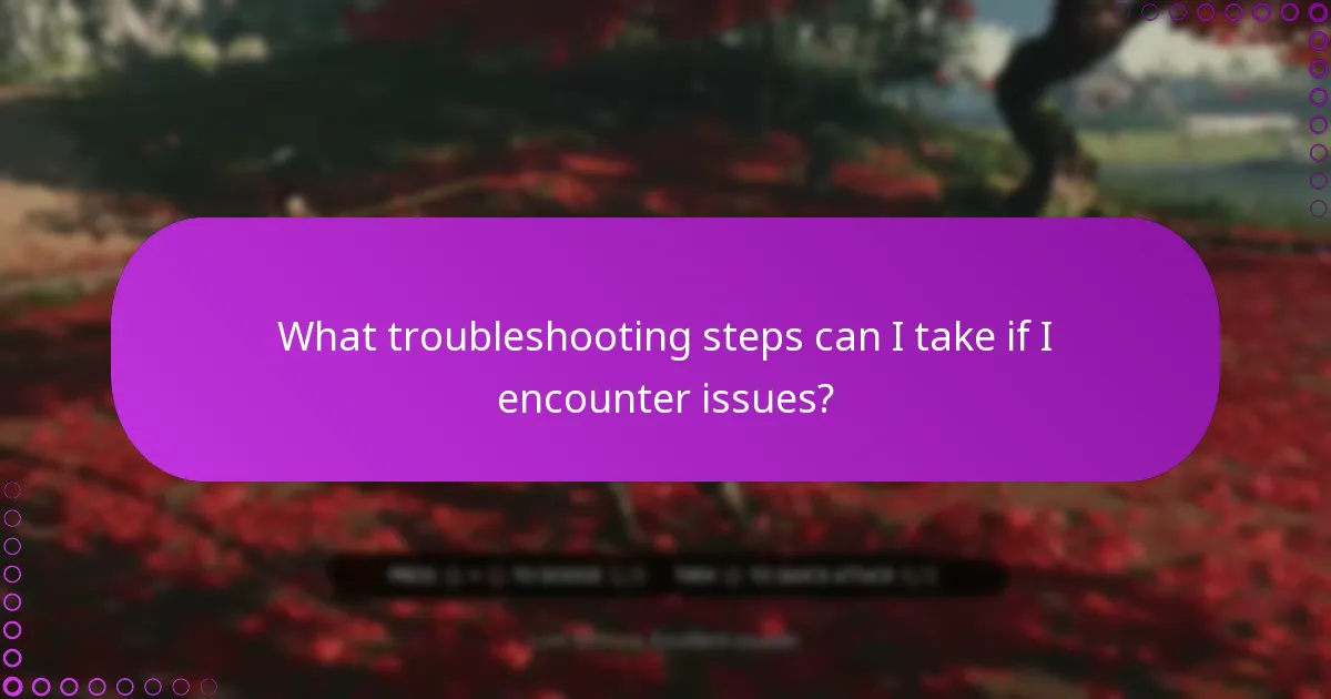 What troubleshooting steps can I take if I encounter issues?