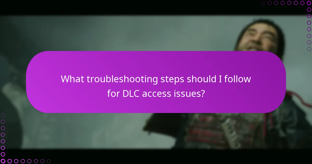 What troubleshooting steps should I follow for DLC access issues?