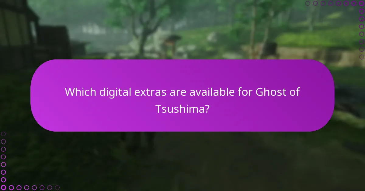 Which digital extras are available for Ghost of Tsushima?