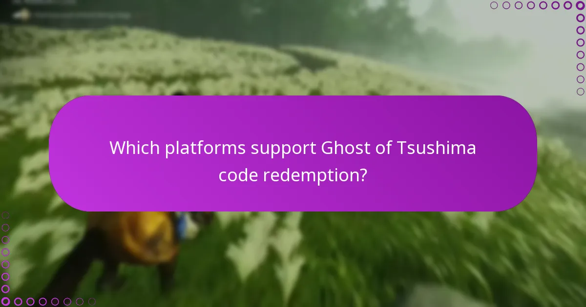 Which platforms support Ghost of Tsushima code redemption?