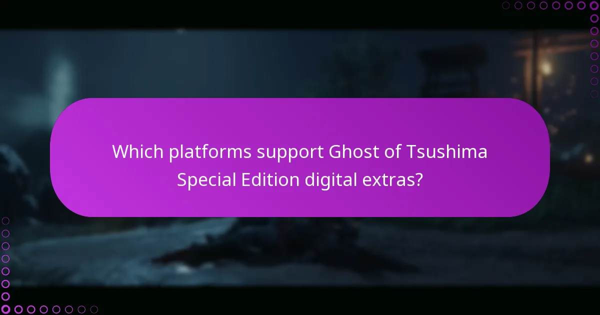 Which platforms support Ghost of Tsushima Special Edition digital extras?
