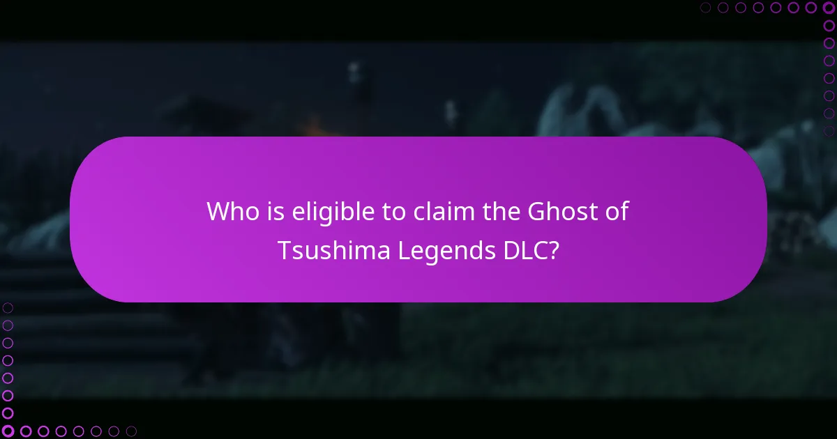 Who is eligible to claim the Ghost of Tsushima Legends DLC?